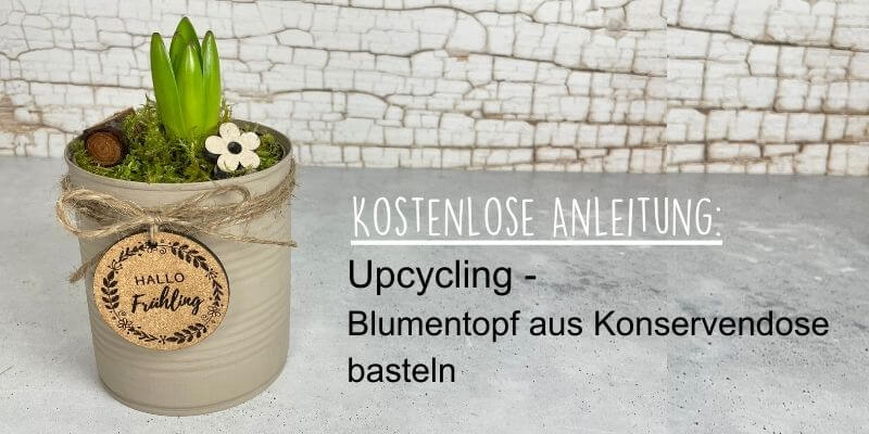 Upcycling – Blumentopf aus Konservendosen basteln